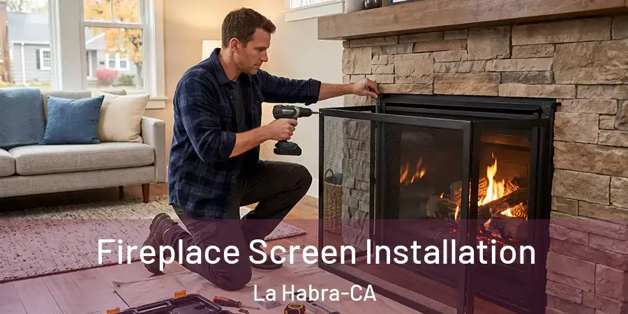  Fireplace Screen Installation La Habra-CA