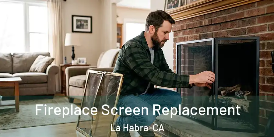  Fireplace Screen Replacement La Habra-CA